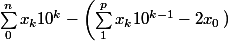 \sum_0^n x_k 10^k - \left( \sum_1^p x_k 10^{k - 1} - 2x_0 \left)